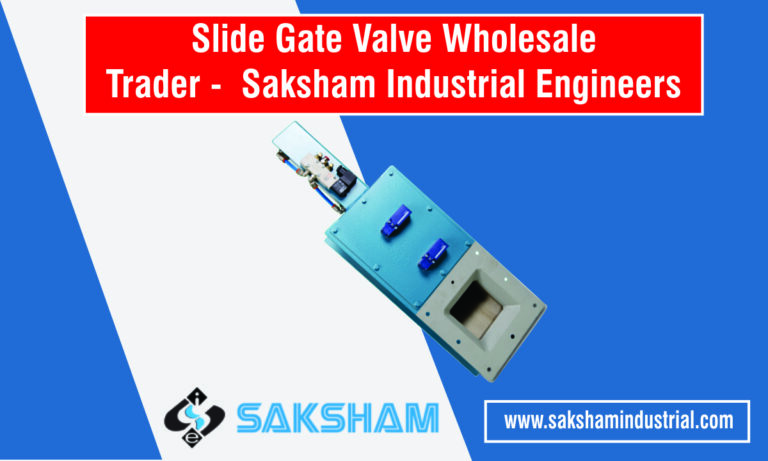 Slide Gate Valve Wholesale Trader - Saksham Industrial Engineers